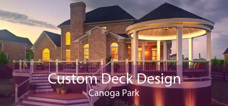 Custom Deck Design Canoga Park