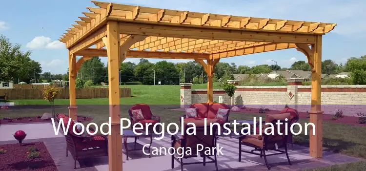 Wood Pergola Installation Canoga Park